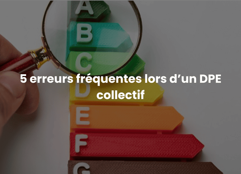 5 erreurs fréquentes lors d&rsquo;un DPE collectif
