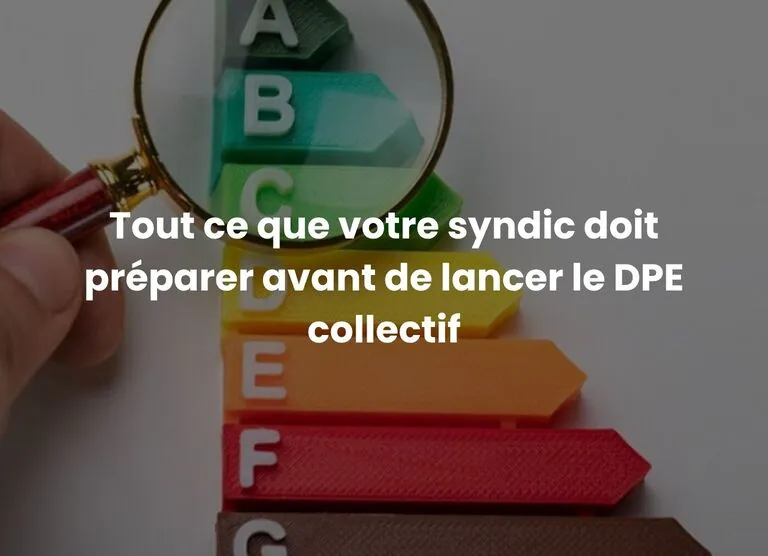 Tout ce que votre syndic doit préparer avant de lancer le DPE collectif